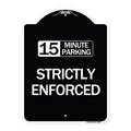 Signmission 15 Minute Parking Strictly Enforced Heavy-Gauge Aluminum Sign, 24" x 18", BW-1824-24600 A-DES-BW-1824-24600